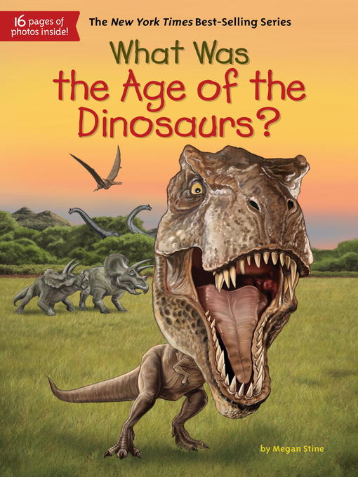 Title details for What Was the Age of the Dinosaurs? by Megan Stine - Wait list